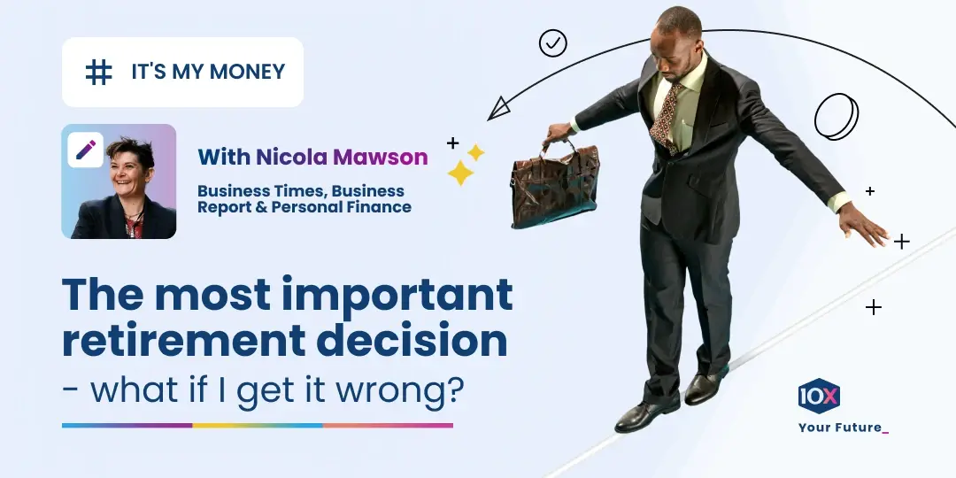 Image Living annuity or life annuity? Business Times journalist Nicola Mawson contemplates where to put her hard-earned retirement savings.