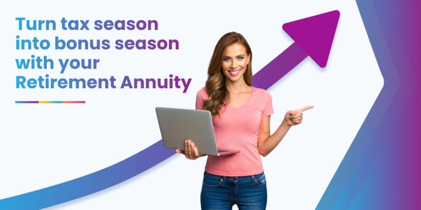 How to turn tax season into bonus season with your retirement annuity
