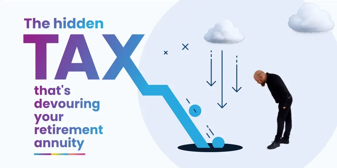 The hidden tax that's devouring your Retirement Annuity