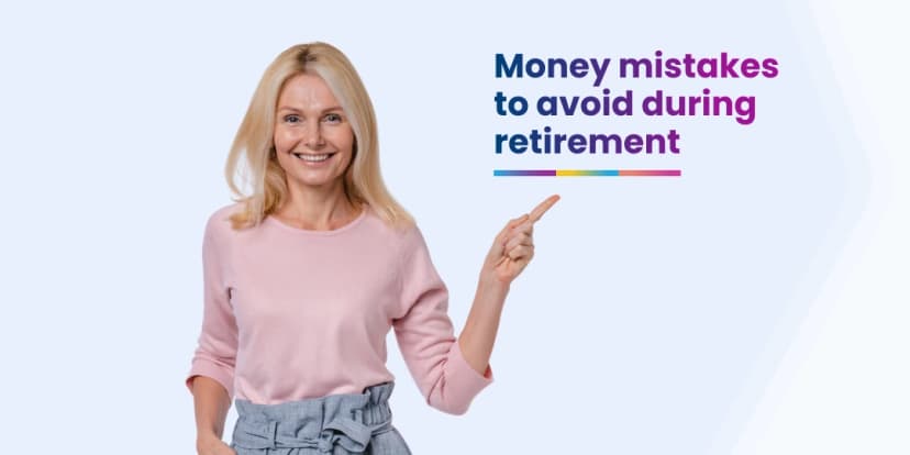 Money mistakes to avoid during retirement