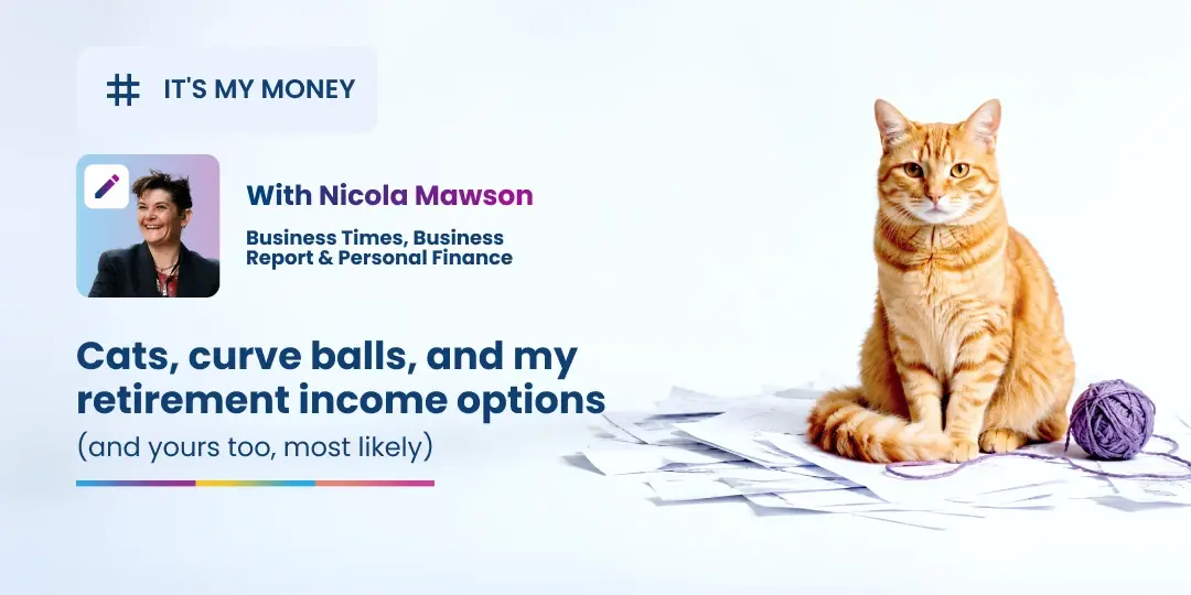 Cats, curve balls, and my retirement income options (and yours too, most likely)