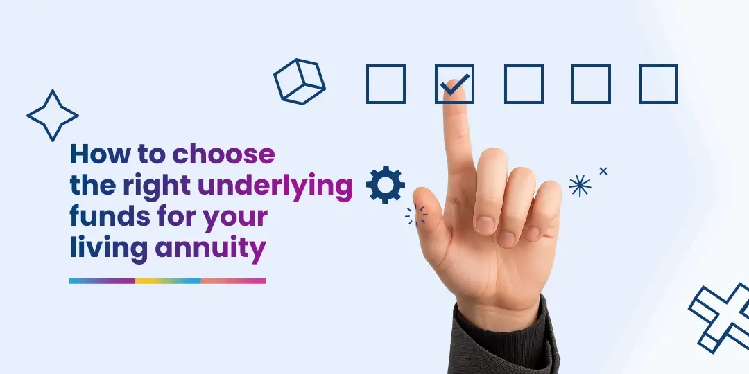 Image Your living annuity can provide sustainable income for your retirement, but careful selection of underlying investment funds is needed.